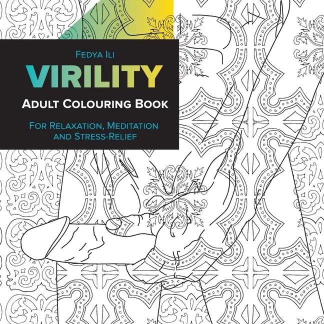 Virility Adult Coloring Book: for Relaxation, Meditation and Stress-Relief - Paperback