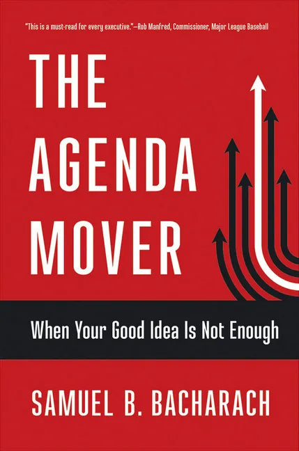 The Agenda Mover: When Your Good Idea Is Not Enough - Paperback