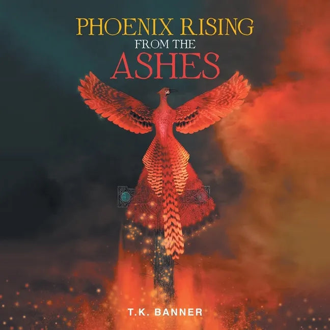 Phoenix Rising from the Ashes - Paperback