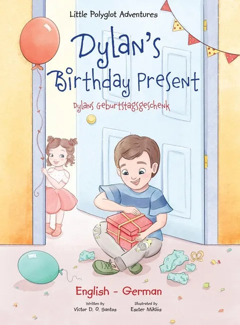 Dylan's Birthday Present/Dylans Geburtstagsgeschenk: Bilingual German and English Edition - Hardcover