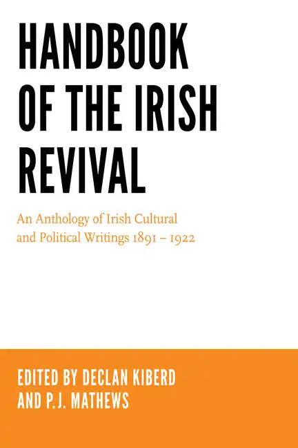 Handbook of the Irish Revival: An Anthology of Irish Cultural and Political Writings 1891-1922 - Paperback