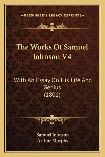 The Works Of Samuel Johnson V4: With An Essay On His Life And Genius (1801) - Paperback