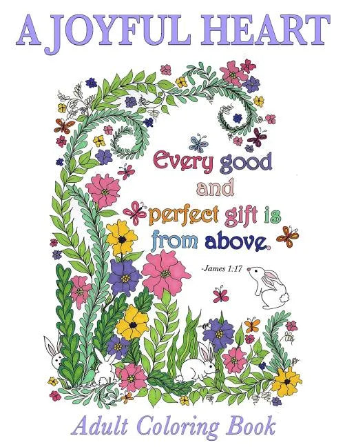 Christian Coloring Book: A Joyful Heart: Inspirational Quotes from the Bible - Paperback