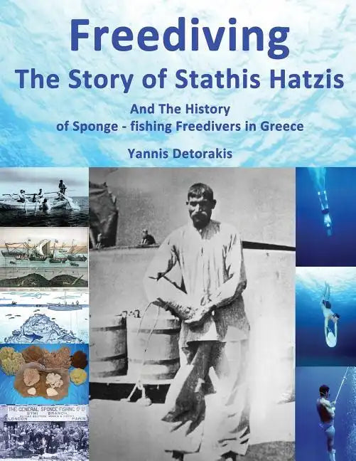 Freediving: The Story of Stathis Hatzis: And the history of sponge - fishing freedivers in Greece - Paperback