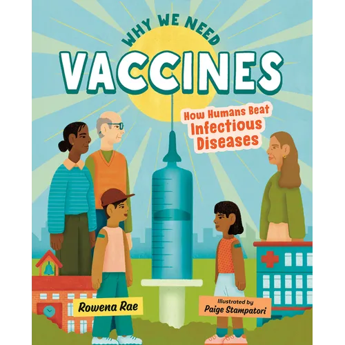 Why We Need Vaccines: How Humans Beat Infectious Diseases - Hardcover