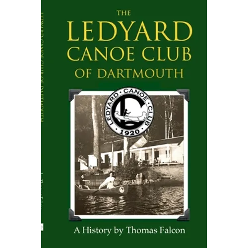 The Ledyard Canoe Club of Dartmouth: A History - Paperback