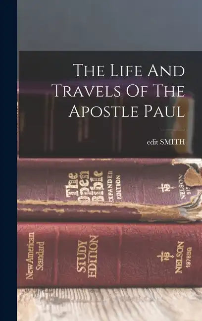 The Life And Travels Of The Apostle Paul - Hardcover