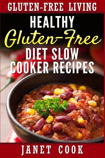 Healthy Gluten-Free Diet Slow Cooker Recipes - Paperback