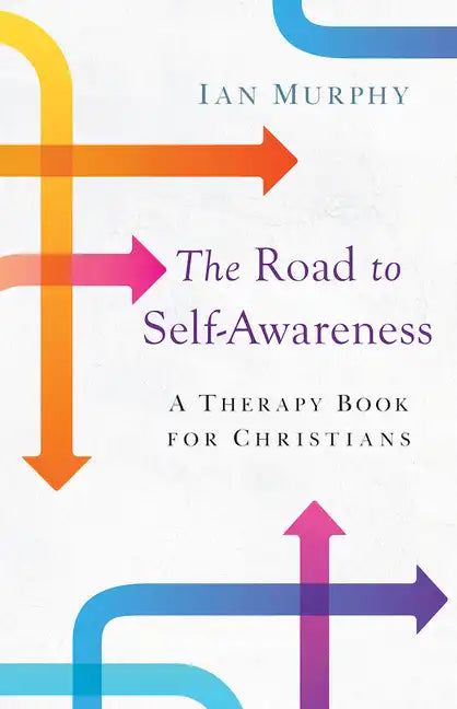 The Road to Self-Awareness: A Therapy Book for Christians - Paperback