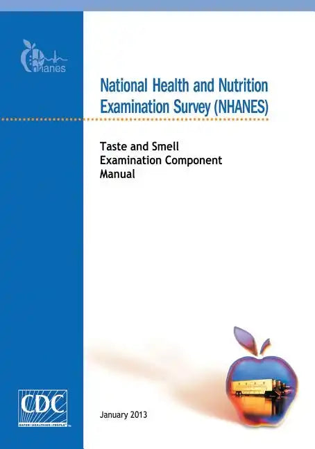 National Health and Nutrition Examination Survey (NHANES): Taste and Smell Examination Component Manual - Paperback