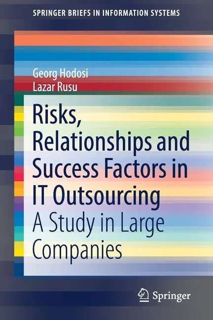Risks, Relationships and Success Factors in It Outsourcing: A Study in Large Companies - Paperback