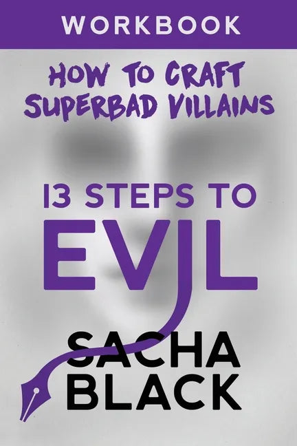 13 Steps To Evil: How To Craft A Superbad Villain Workbook - Paperback