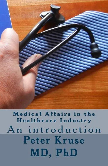 Medical Affairs in the Healthcare Industry: An introduction - Paperback