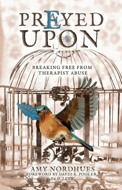 Prayed Upon: Breaking Free from Therapist Abuse - Paperback