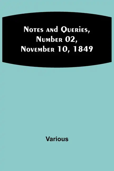 Notes and Queries, Number 02, November 10, 1849 - Paperback