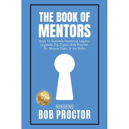 The Book of Mentors - Honoring Legacy Legend Bob Proctor - Paperback