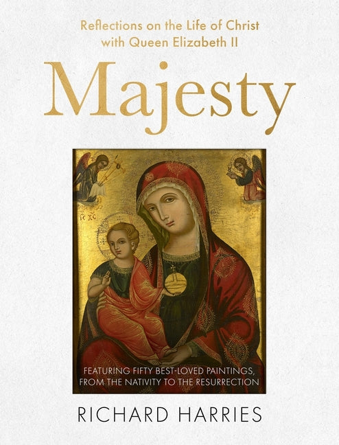 Majesty: Reflections on the Life of Christ with Queen Elizabeth II, Featuring Fifty Best-Loved Paintings, from the Nativity to the Resurrection - Hardcover