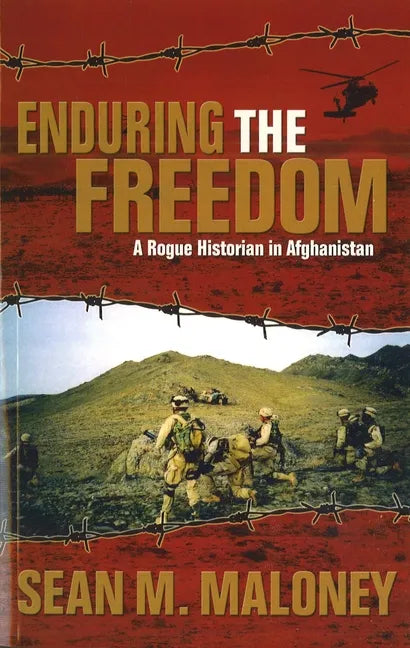 Enduring the Freedom: A Rogue Historian in Afghanistan - Paperback