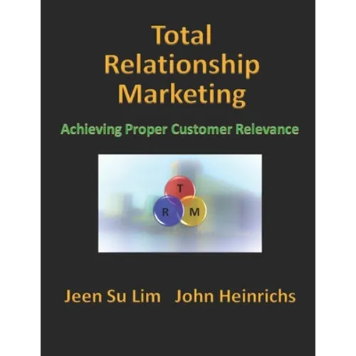 Total Relationship Marketing: Achieving Proper Customer Relevance - Paperback