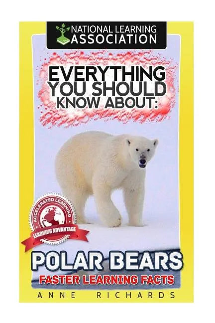 Everything You Should Know About: Polar Bears Faster Learning Facts - Paperback