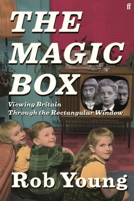 The Magic Box: Viewing Britain Through the Rectangular Window - Hardcover