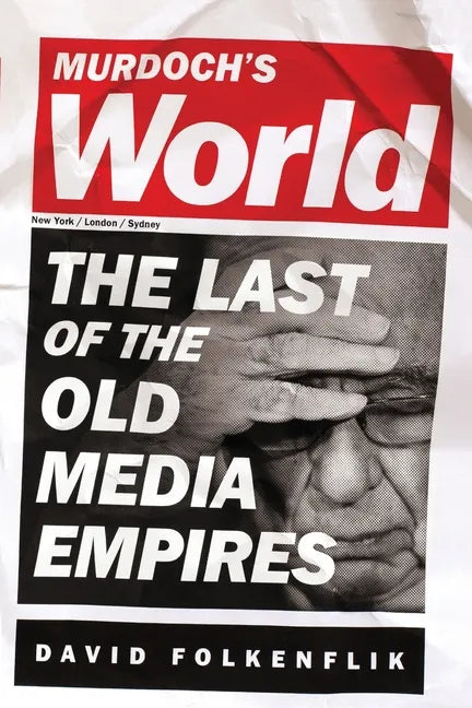 Murdoch's World (Intl PB Ed): The Last of the Old Media Empires - Paperback