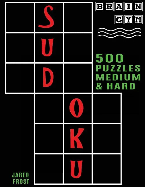 500 Sudoku Puzzles, Medium and Hard: Brain Gym Series Book - Paperback