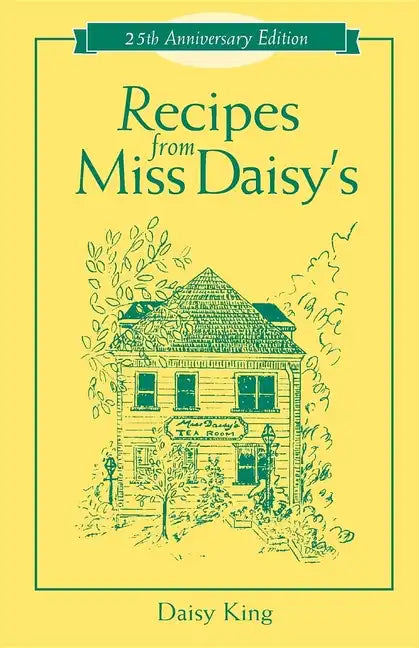 Recipes from Miss Daisy's - 25th Anniversary Edition - Paperback