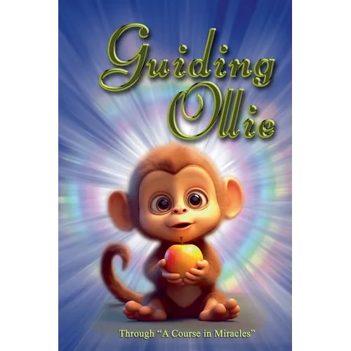 Guiding Ollie: Through A Course in Miracles. - Paperback