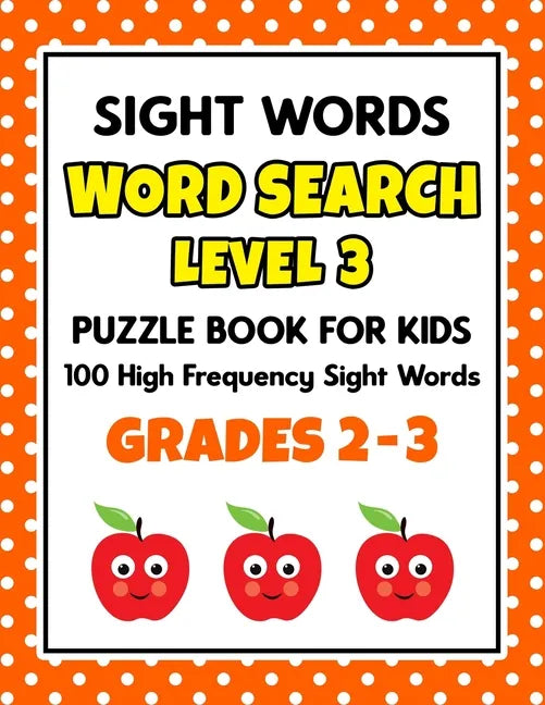 SIGHT WORDS Word Search Puzzle Book For Kids - LEVEL 3: 100 High Frequency Sight Words Reading Practice Workbook Grades 2 - 3, Ages 7 - 9 Years - Paperback