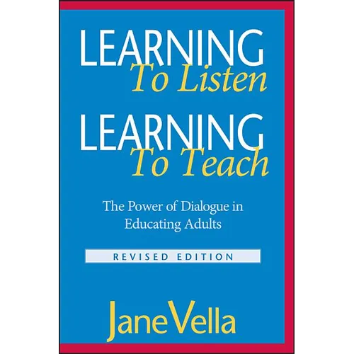 Learning to Listen, Learning to Teach: The Power of Dialogue in Educating Adults - Paperback