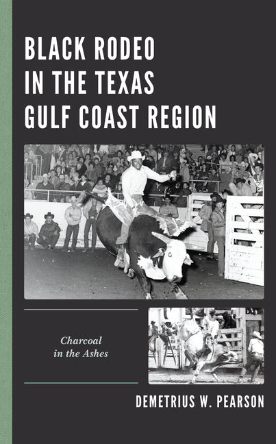 Black Rodeo in the Texas Gulf Coast Region: Charcoal in the Ashes - Paperback