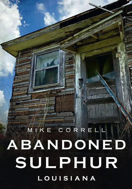 Abandoned Sulphur, Louisiana - Paperback