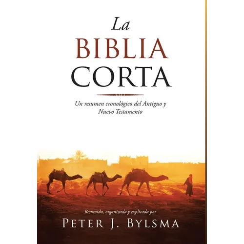 La Biblia Corta: Un resumen cronológico del Antiguo y Nuevo Testamento - Hardcover