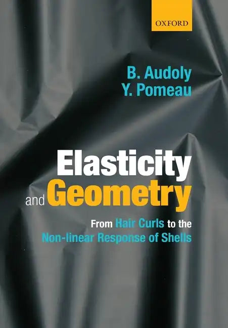 Elasticity and Geometry: From Hair Curls to the Non-Linear Response of Shells - Paperback