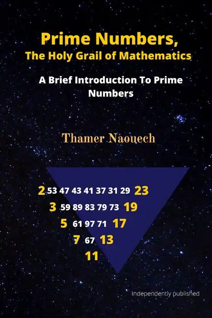 Prime Numbers, The Holy Grail Of Mathematics: A Brief Introduction to Prime Numbers - Paperback