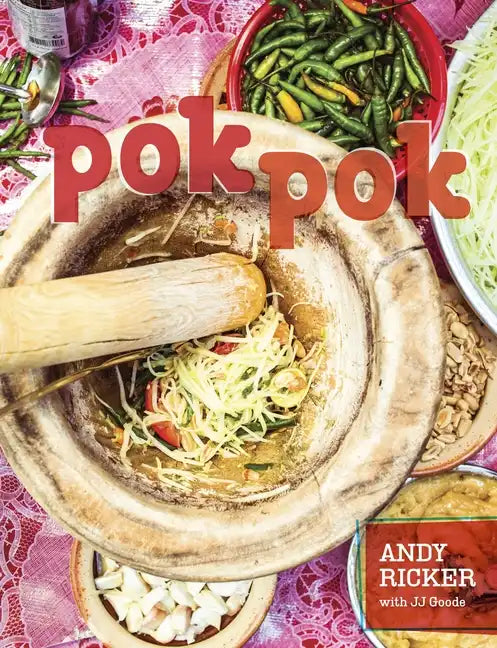 Pok Pok: Food and Stories from the Streets, Homes, and Roadside Restaurants of Thailand [A Cookbook] - Hardcover