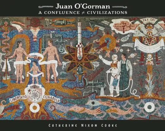Juan O'Gorman: A Confluence of Civilizations - Hardcover