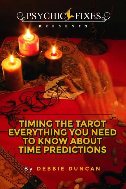 Timing the Tarot: Everything you need to know about Time Predictions - Paperback