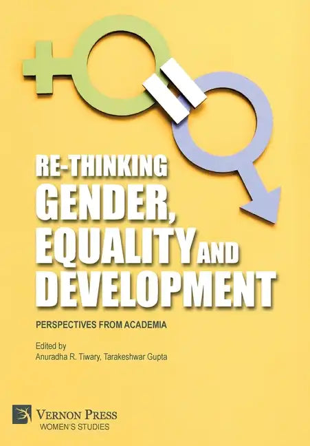 Re-Thinking Gender, Equality and Development: Perspectives from Academia - Hardcover