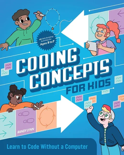 Coding Concepts for Kids: Learn to Code Without a Computer - Paperback