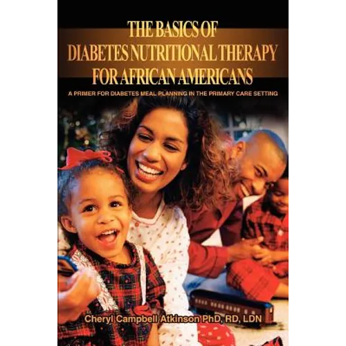 The Basics Of Diabetes Nutritional Therapy For African Americans: A Primer For Diabetes Meal Planning In The Primary Care Setting - Paperback