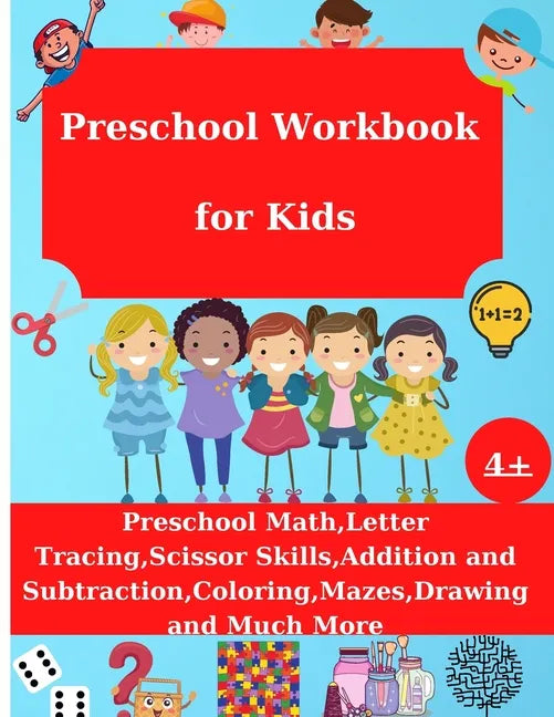 Preschool Workbook for Kids: Preschool Math, Letter Tracing, Addition and Substraction, Coloring, Drawing and Much More, Age 4+ - Paperback