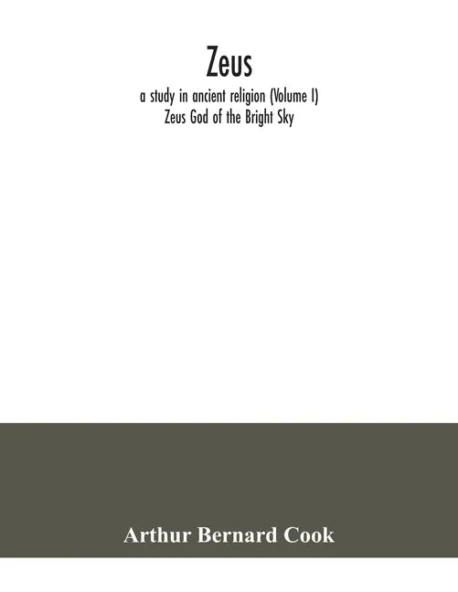 Zeus: a study in ancient religion (Volume I) Zeus God of the Bright Sky - Paperback