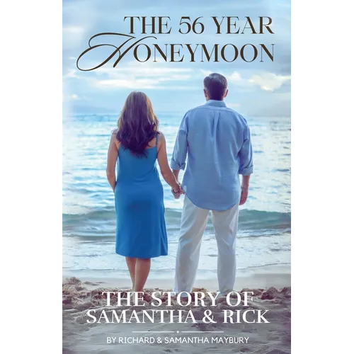 The 56 Year Honeymoon: The Story of Samantha & Rick - Paperback