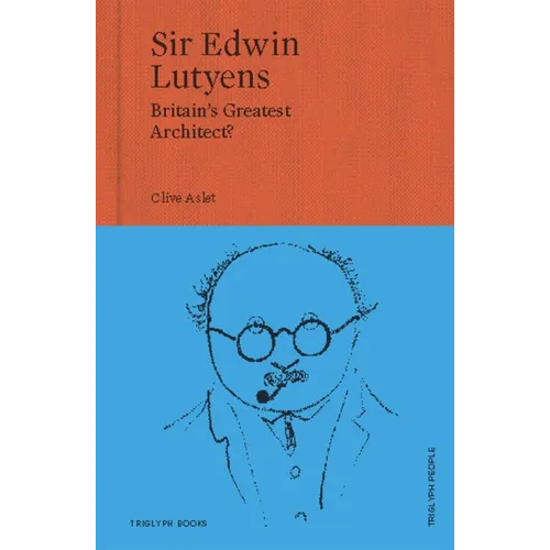 Sir Edwin Lutyens: Britain's Greatest Architect? - Hardcover