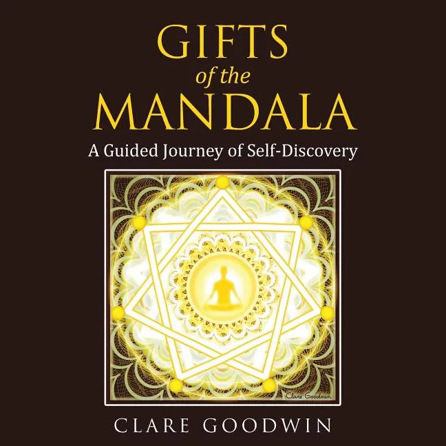 Gifts of the Mandala: A Guided Journey of Self-discovery - Paperback
