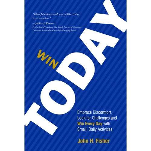 Win Today: Embrace Discomfort, Look for Challenges and Win Every Day with Small Daily Activities - Paperback