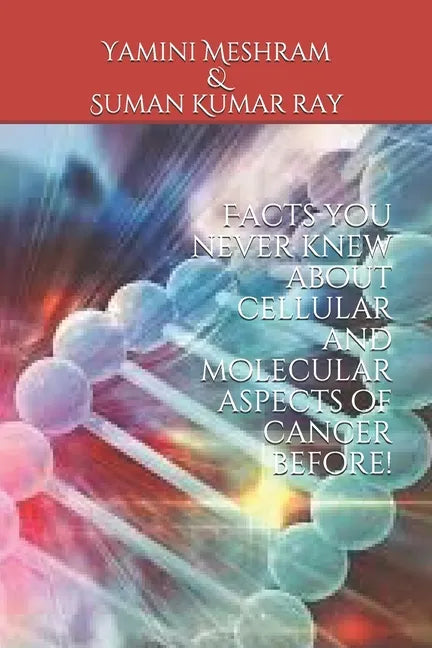 Facts you never knew about cellular and molecular aspects of cancer before! - Paperback