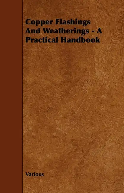 Copper Flashings And Weatherings - A Practical Handbook - Paperback